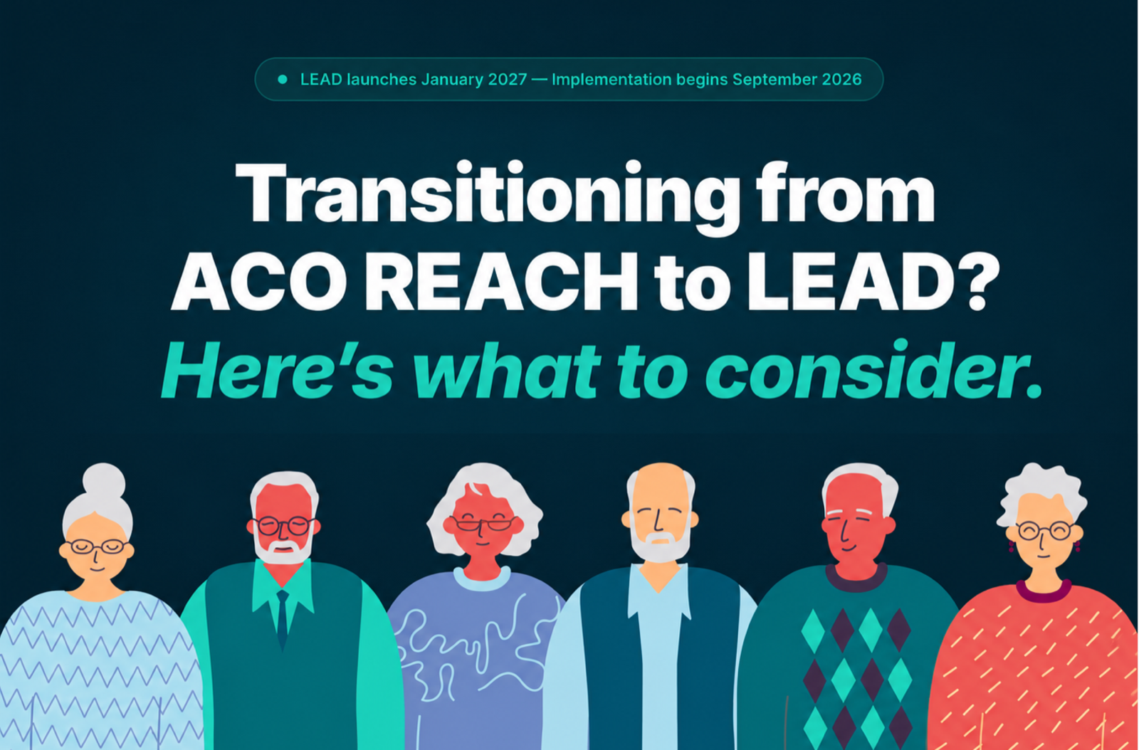 Transitioning from ACO REACH to LEAD? Here’s what to consider.